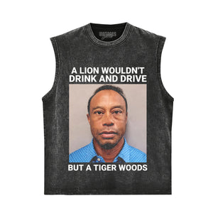 A LION WOULDN'T DRINK AND DRIVE BUT A TIGER WOODS TANK TOP & TEE & LONG SLEEVE & LAYERED LS & HOODIE