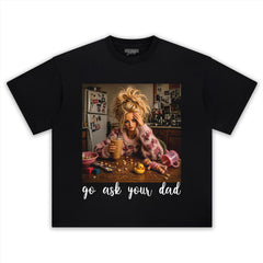 BARBIE GO ASK YOUR DAD TANK TOP & TEE & LONG SLEEVE & LAYERED LS & HOODIE