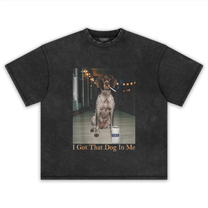 I GOT THAT DOG IN ME TANK TOP & TEE & LONG SLEEVE & LAYERED LS & HOODIE