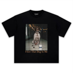 I GOT THAT DOG IN ME TANK TOP & TEE & LONG SLEEVE & LAYERED LS & HOODIE