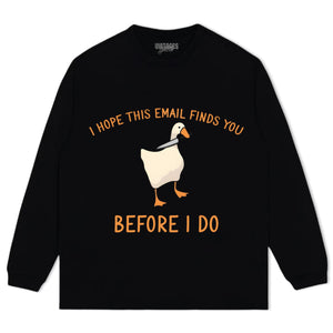 I HOPE THIS EMAIL FINDS YOU BEFORE I-DO TEE & LS & HOODIE