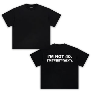I'M NOT 40 I M TWENTY TANK TOP & TEE