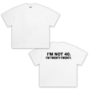 I'M NOT 40 I M TWENTY TANK TOP & TEE