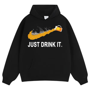 JUST DRINK IT. TANK TOP & TEE & LONG SLEEVE & LAYERED LS & HOODIE