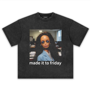 MADE IT TO FRIDAY FUNNY OFFICE GIRLS FACE MEME TANK TOP & TEE & LONG SLEEVE & LAYERED LS & HOODIE