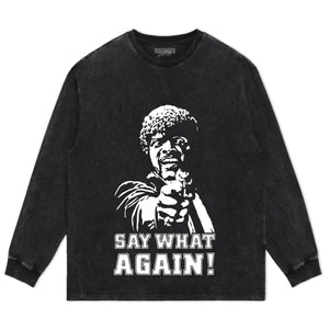 SAY WHAT AGAIN! PULP FICTION TANK TOP & TEE & LONG SLEEVE & LAYERED LS & HOODIE