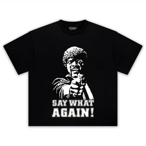 SAY WHAT AGAIN! PULP FICTION TANK TOP & TEE & LONG SLEEVE & LAYERED LS & HOODIE