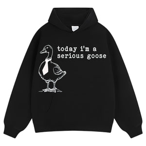 TODAY I'M A SERIOUS GOOSE V2 TEE & LS & HOODIE