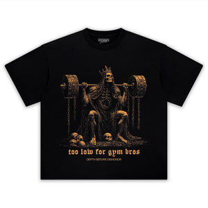 TOO LOW FOR GYM BROS GOLD V2 TANK TOP & TEE & LONG SLEEVE & LAYERED LS & HOODIE