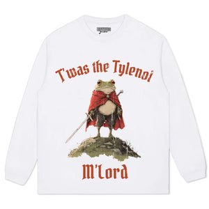 T'WAS THE TYLENOL M'LORD TEE & LS & HOODIE