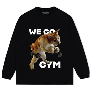 WE GO TO GYM FUNNY CAT TANK TOP & TEE & LONG SLEEVE & LAYERED LS & HOODIE