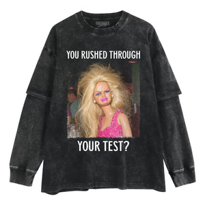 YOU RUSHED THROUGH YOUR TEST TANK TOP & TEE & LONG SLEEVE & LAYERED LS & HOODIE