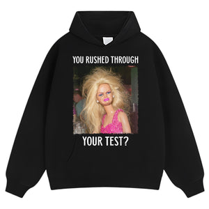 YOU RUSHED THROUGH YOUR TEST TANK TOP & TEE & LONG SLEEVE & LAYERED LS & HOODIE