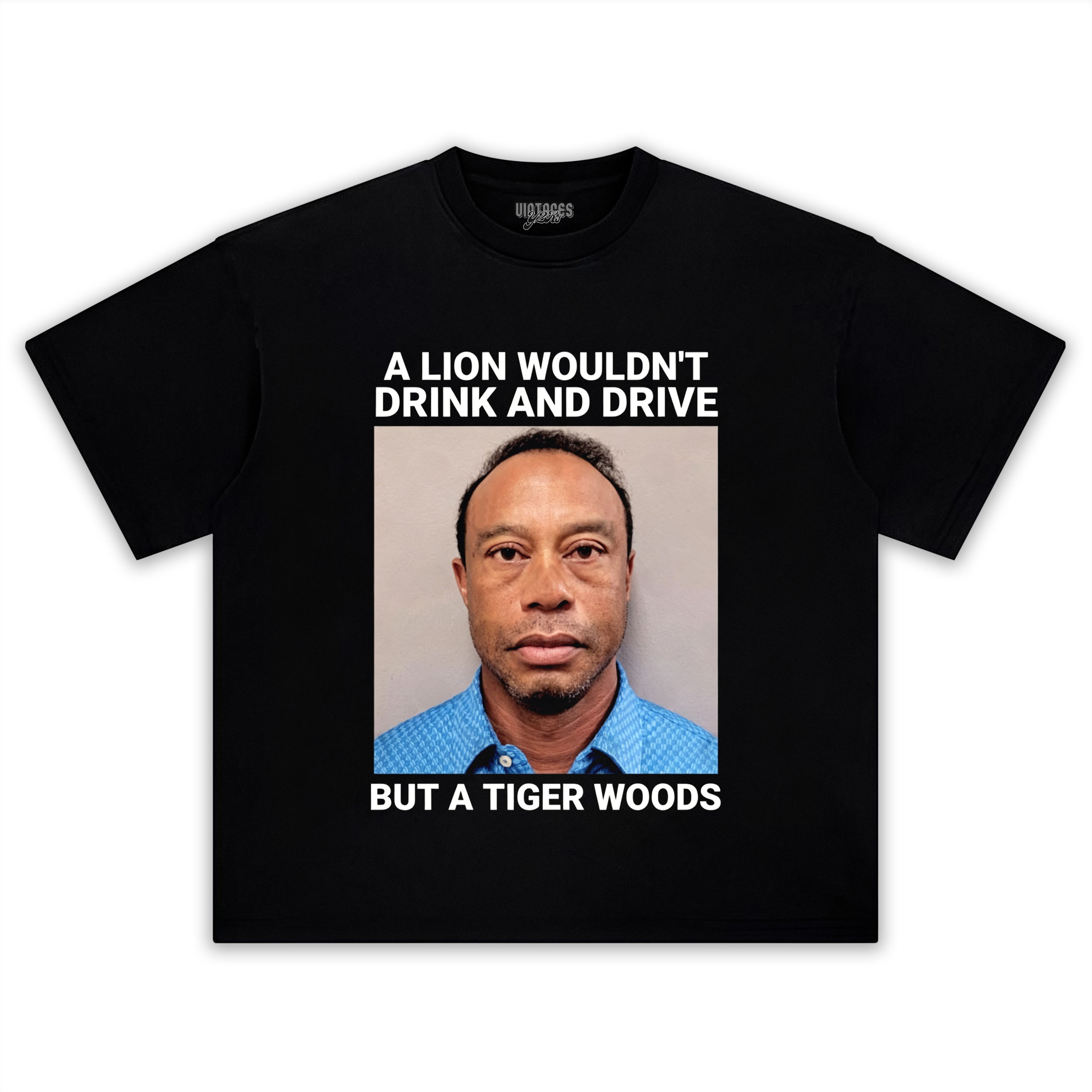A LION WOULDN'T DRINK AND DRIVE BUT A TIGER WOODS TANK TOP & TEE & LONG SLEEVE & LAYERED LS & HOODIE