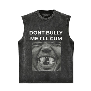 DON'T BULLY ME I'LL CUM KANYE WEST TANK TOP & TEE & LONG SLEEVE & LAYERED LS & HOODIE