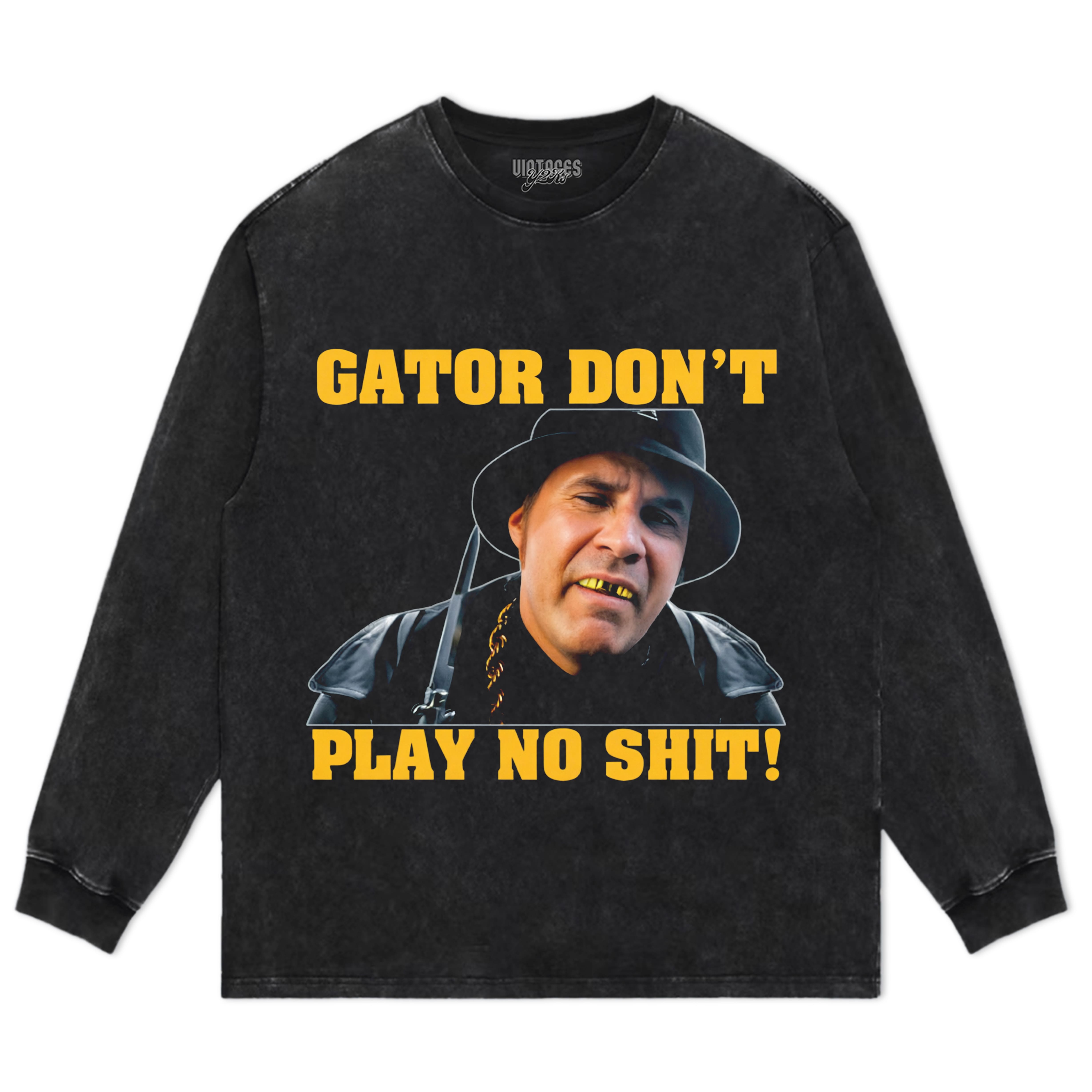 GATOR DON'T PLAY NO SHIT! TANK TOP & TEE & LONG SLEEVE & LAYERED LS & HOODIE
