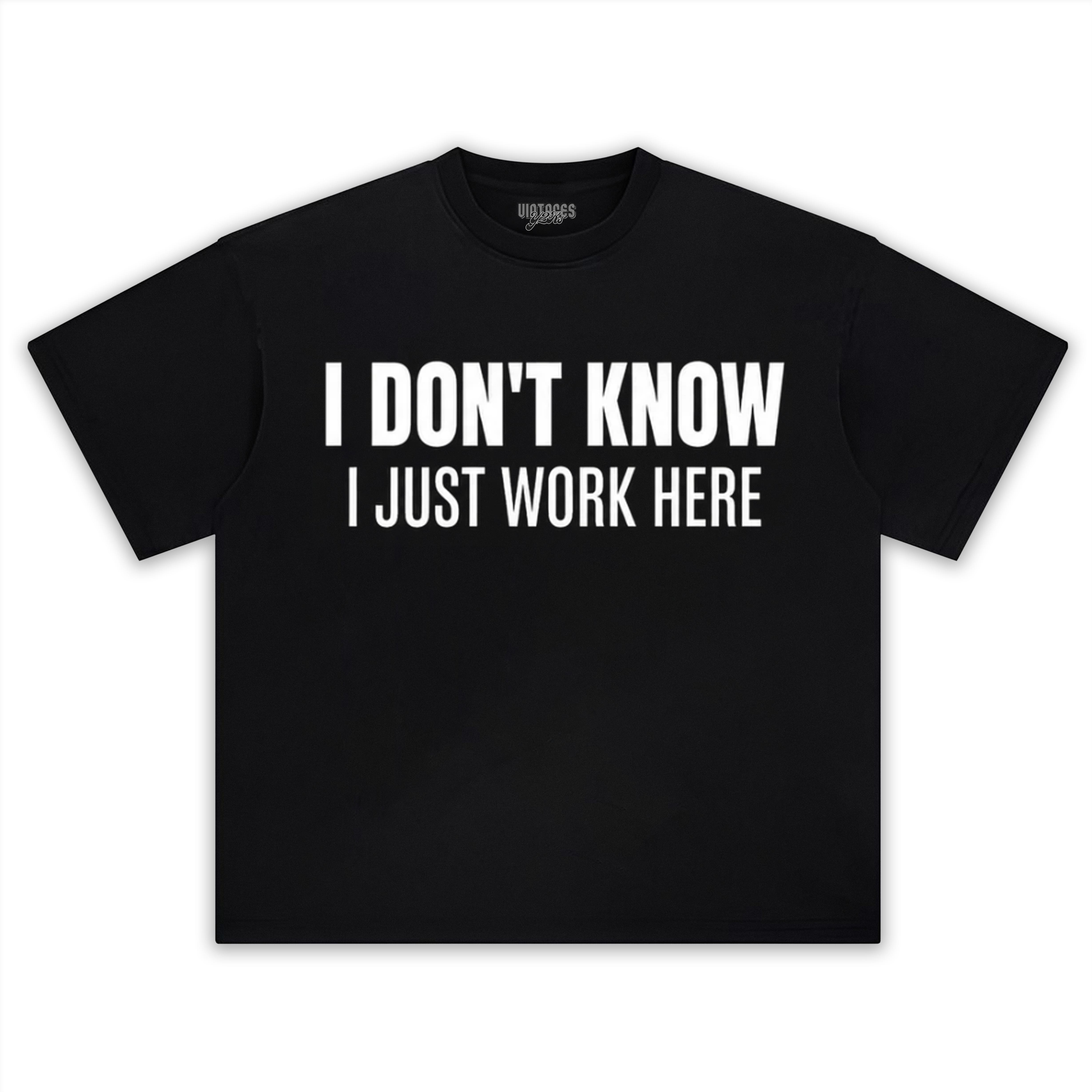 I JUST WORK HERE TANK TOP & TEE & LONG SLEEVE & LAYERED LS & HOODIE