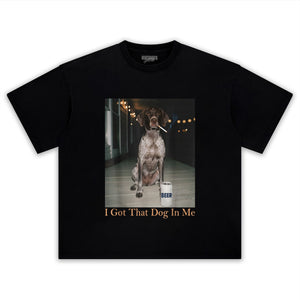 I GOT THAT DOG IN ME TANK TOP & TEE & LONG SLEEVE & LAYERED LS & HOODIE