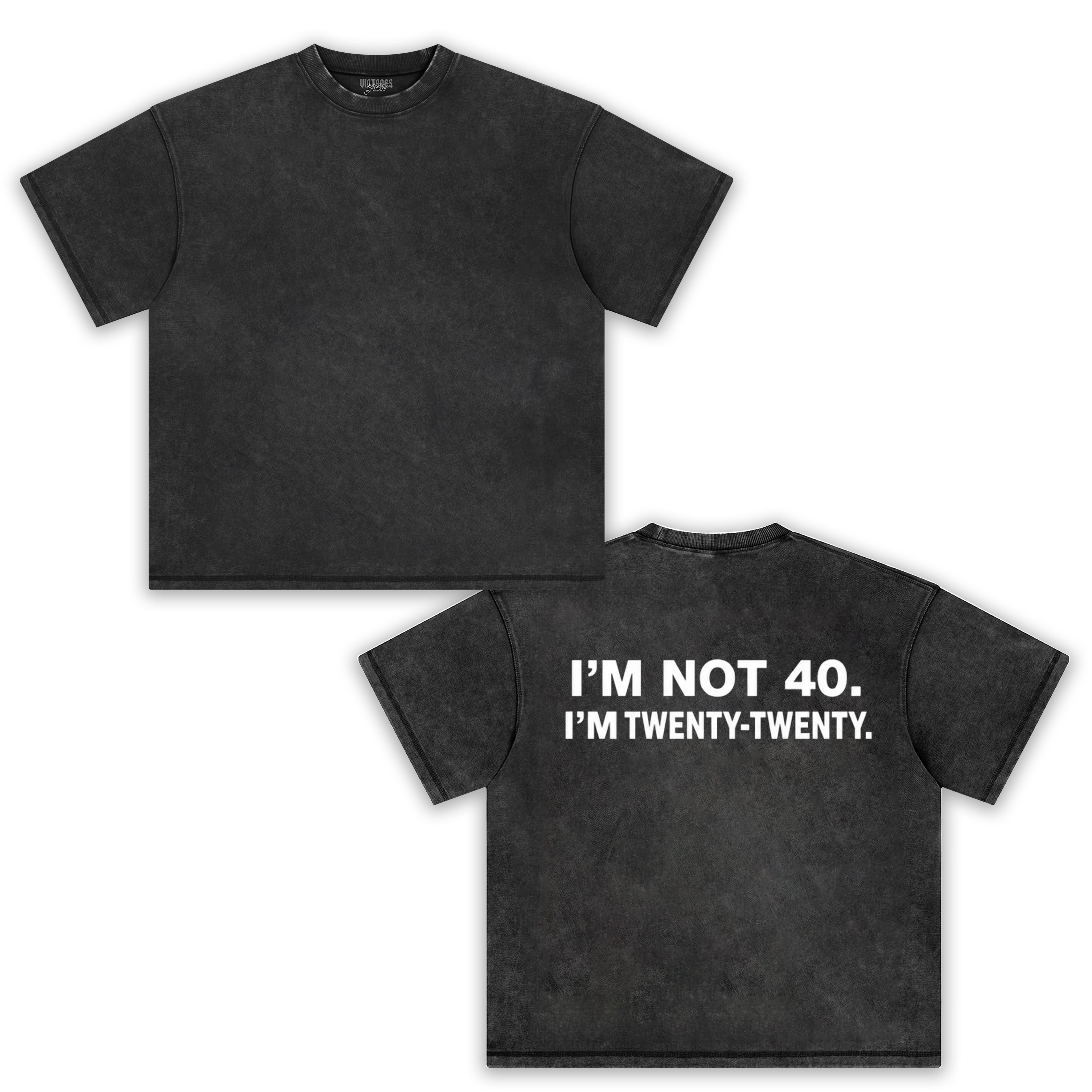 I'M NOT 40 I M TWENTY   TANK TOP & TEE