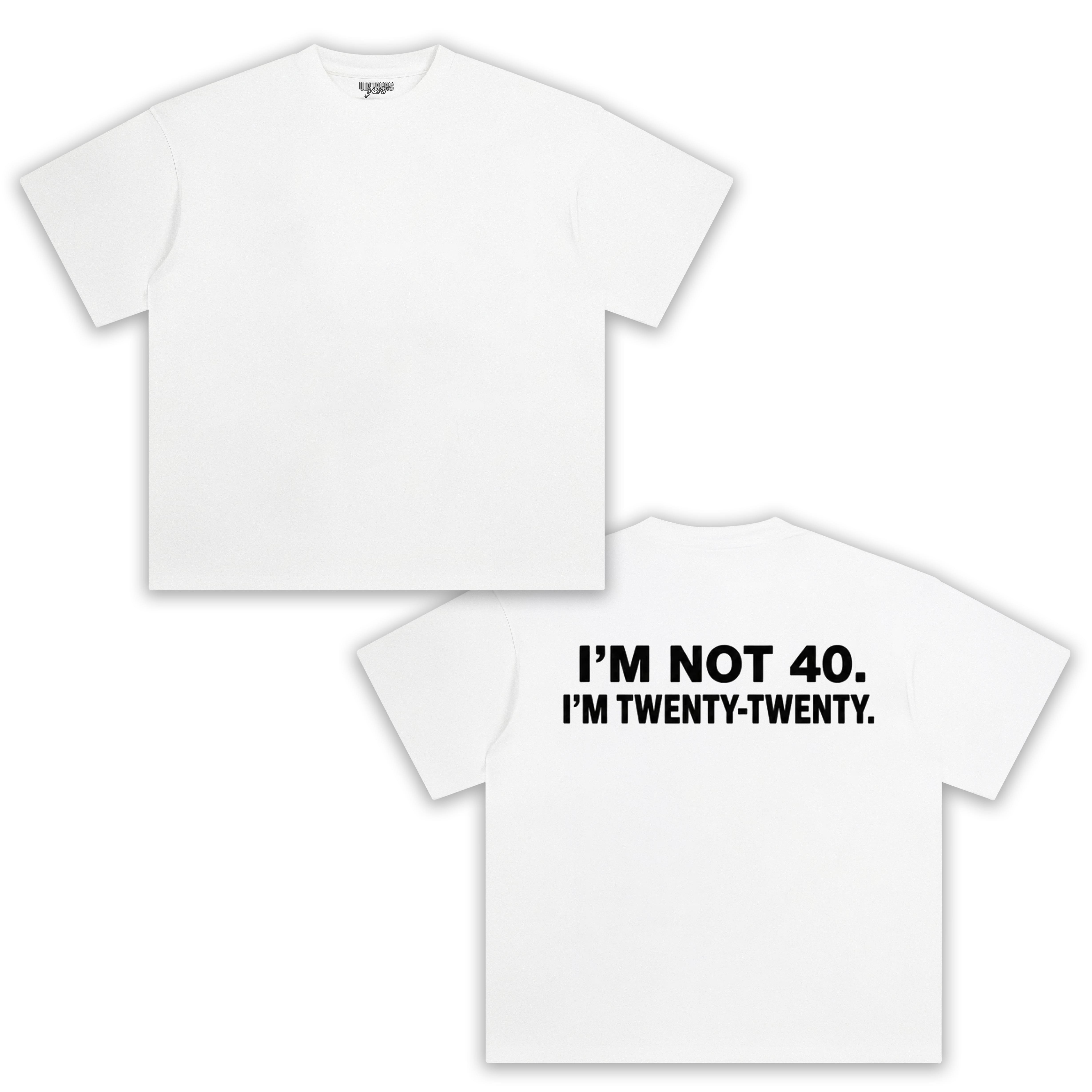 I'M NOT 40 I M TWENTY   TANK TOP & TEE