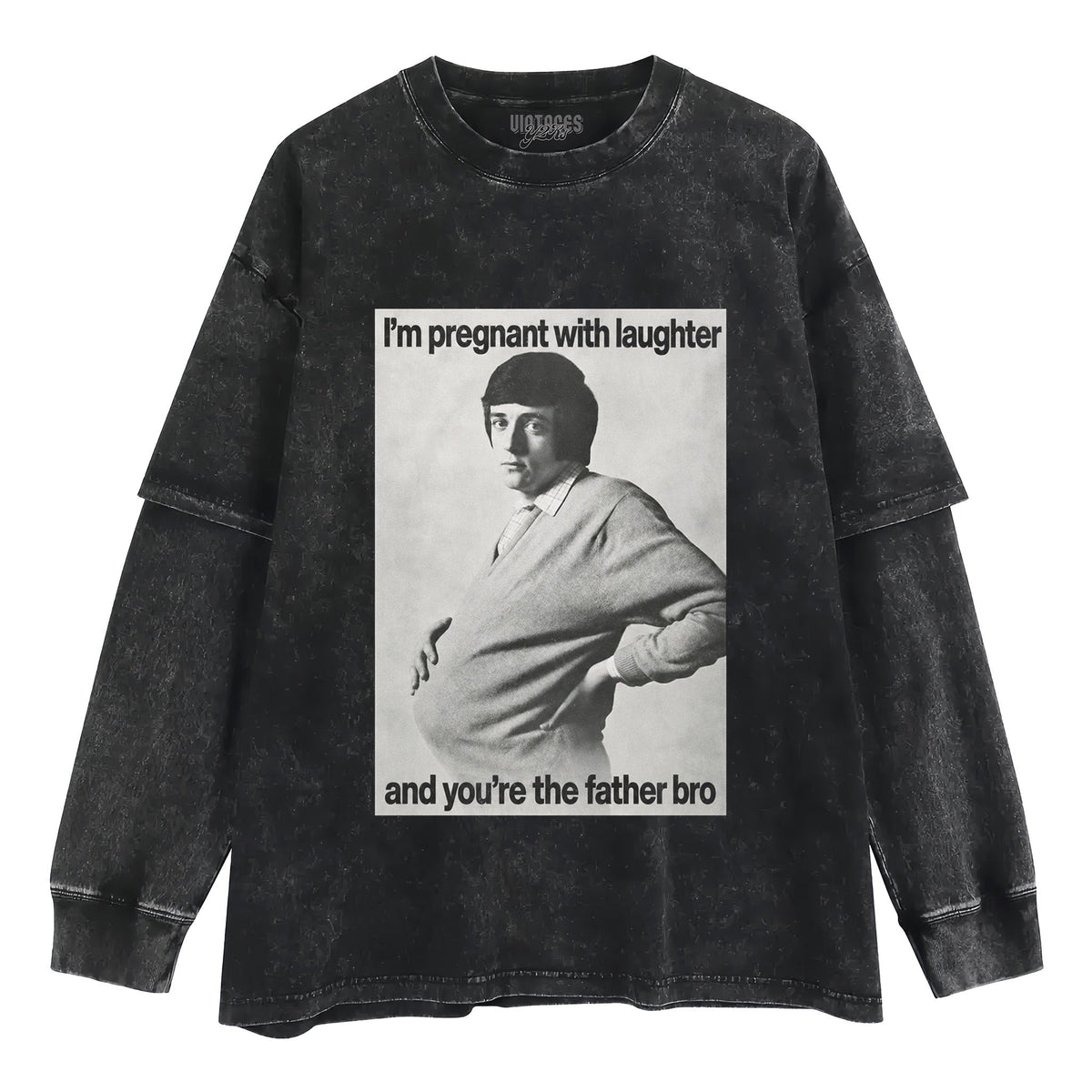 I'M PREGNANT WITH LAUGHTER AND YOU'RE THE FATHER BRO. TANK TOP & TEE & LONG SLEEVE & LAYERED LS & HOODIE