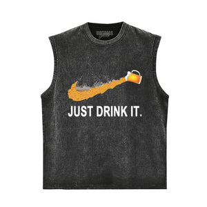 JUST DRINK IT. TANK TOP & TEE & LONG SLEEVE & LAYERED LS & HOODIE