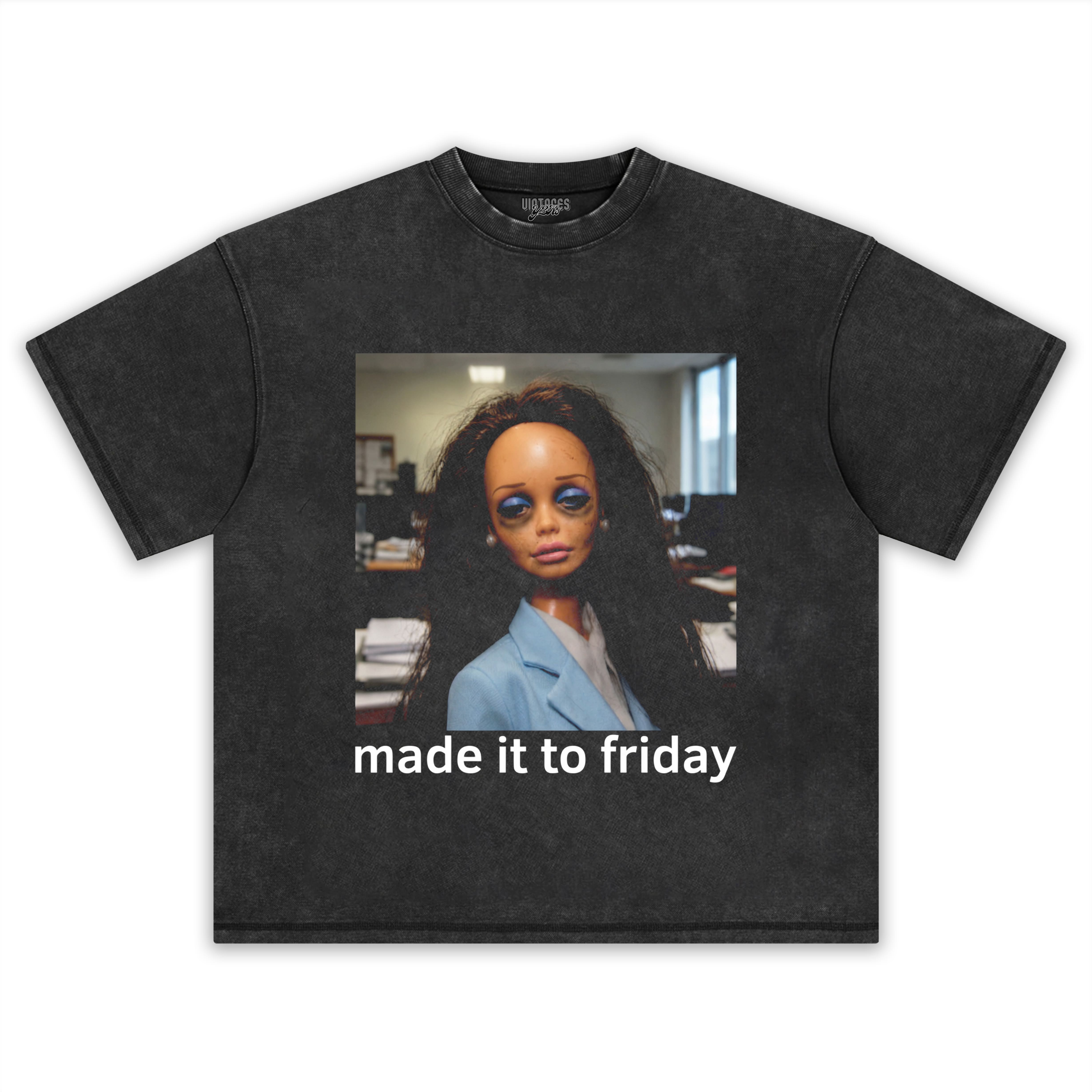 MADE IT TO FRIDAY FUNNY OFFICE GIRLS FACE MEME TANK TOP & TEE & LONG SLEEVE & LAYERED LS & HOODIE