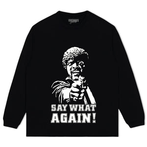 SAY WHAT AGAIN! PULP FICTION TANK TOP & TEE & LONG SLEEVE & LAYERED LS & HOODIE