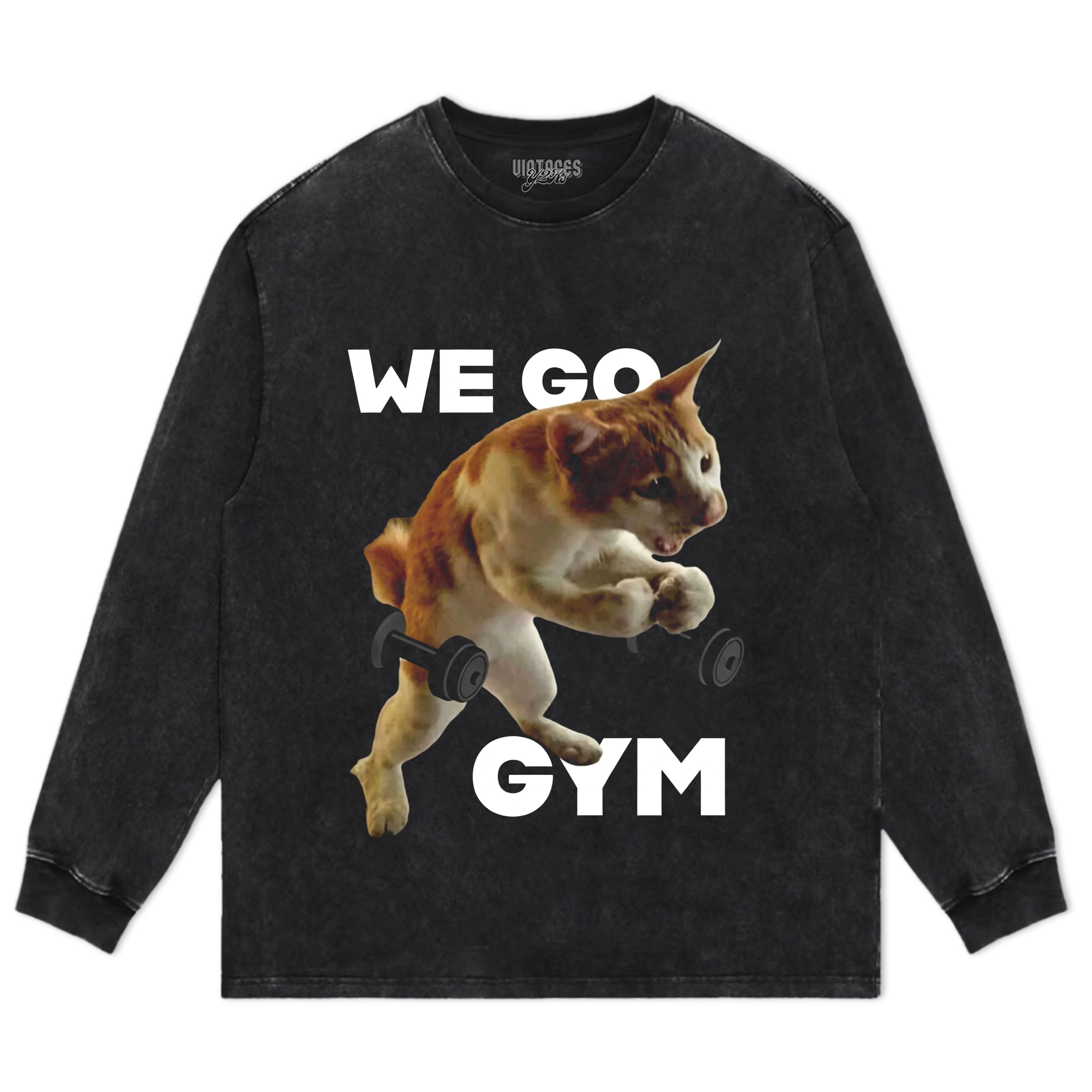 WE GO TO GYM FUNNY CAT TANK TOP & TEE & LONG SLEEVE & LAYERED LS & HOODIE