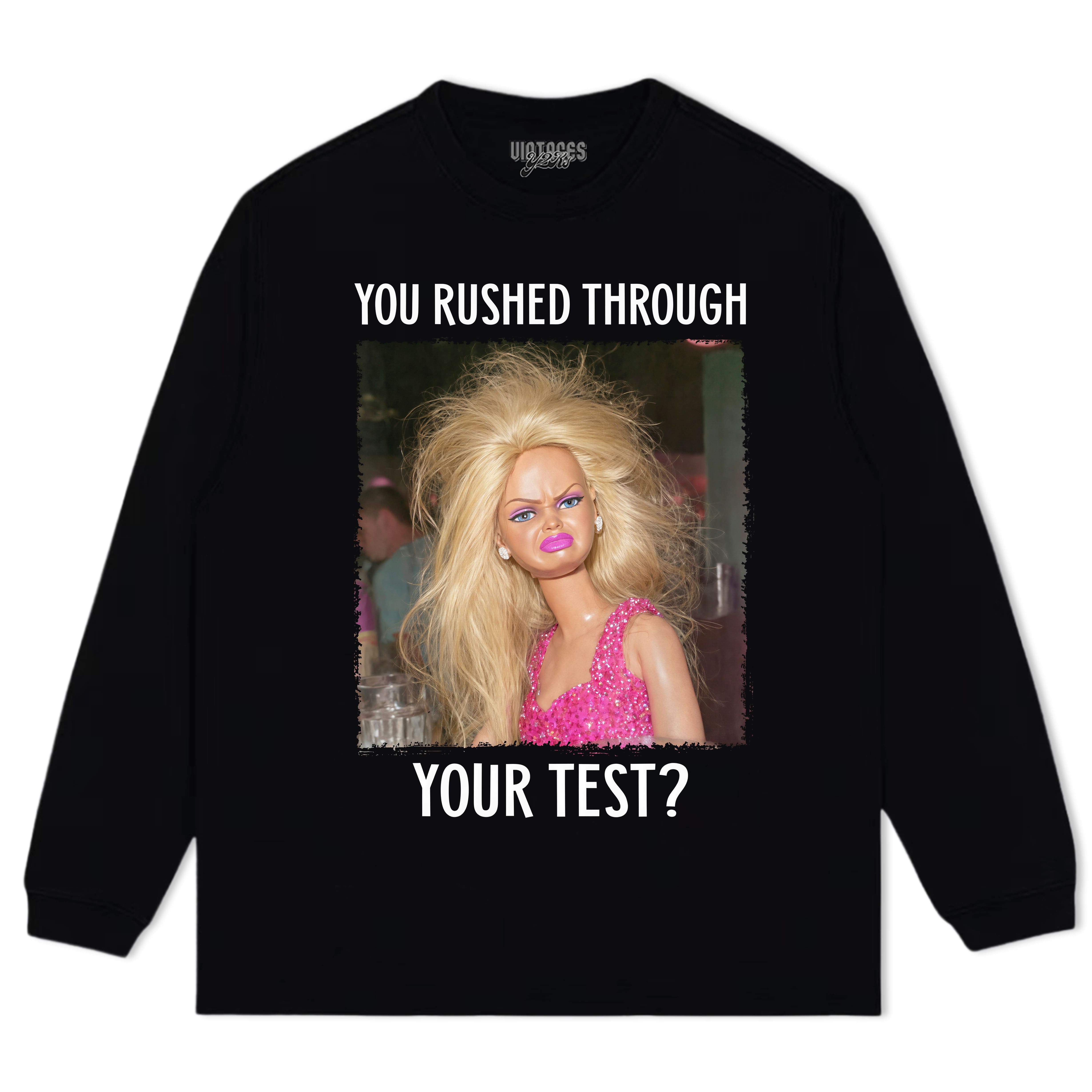 YOU RUSHED THROUGH YOUR TEST TANK TOP & TEE & LONG SLEEVE & LAYERED LS & HOODIE